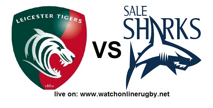 Leicester Tigers VS Sale Sharks Live stream