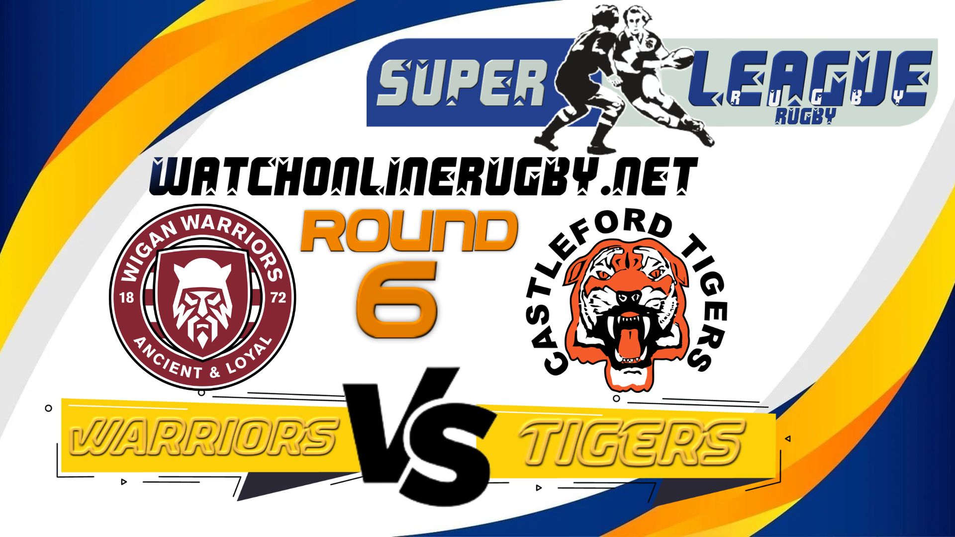 Watch Wigan Warriors Vs Castleford Tigers Live