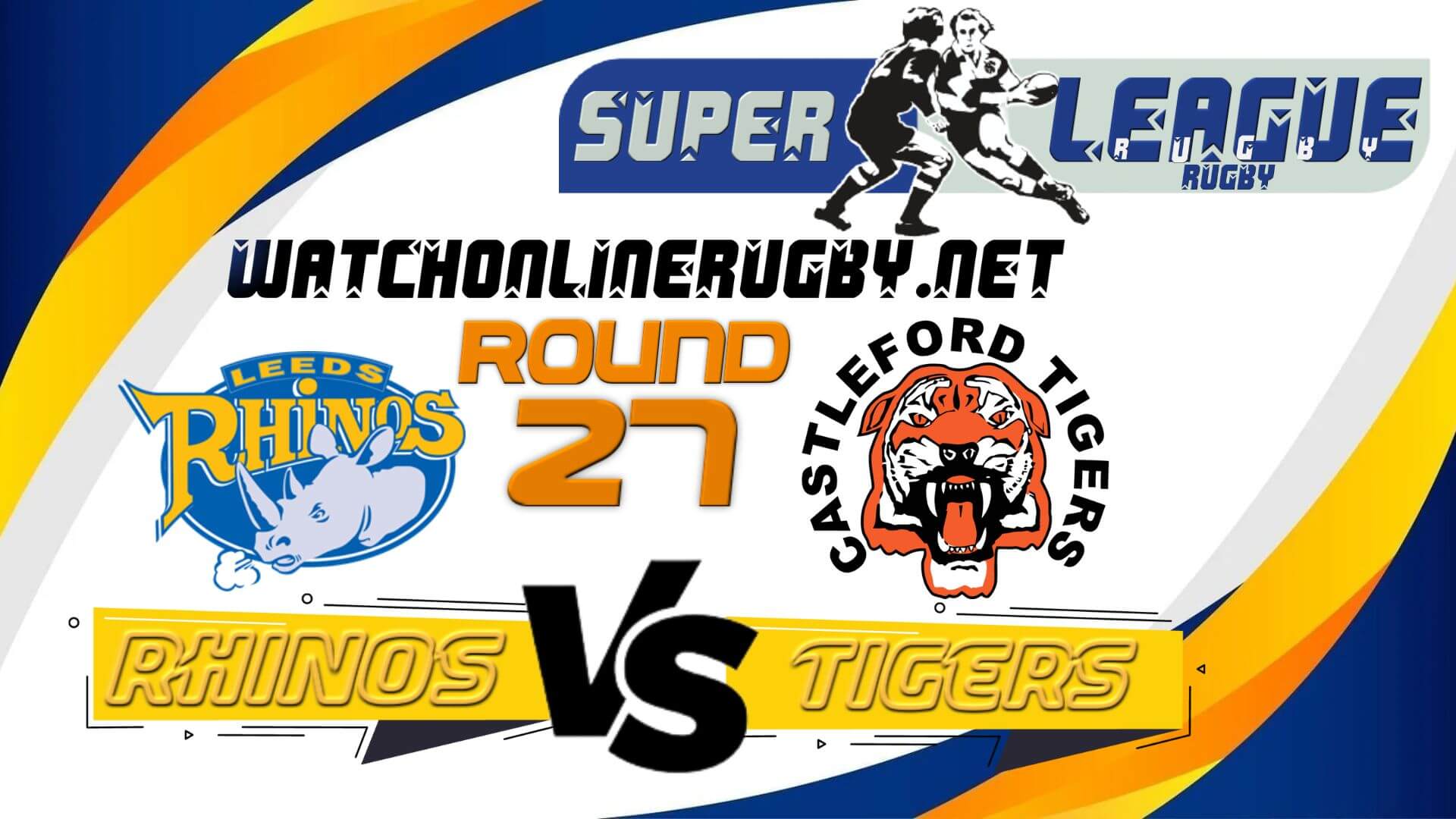 Live Castleford Tigers Vs Leeds Rhinos Stream