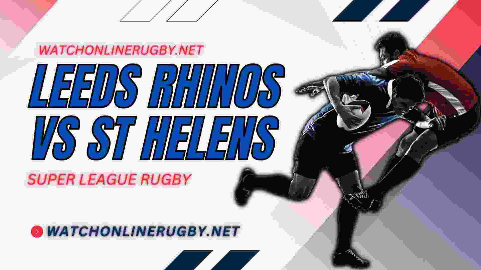 Watch Leeds Rhinos Vs St Helens Live