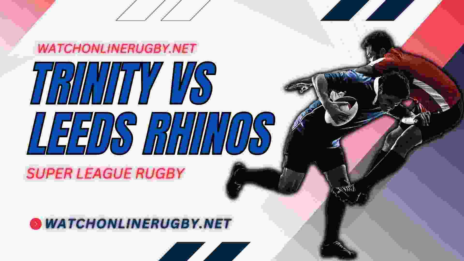 Live Wakefield Trinity Vs Leeds Rhinos Online
