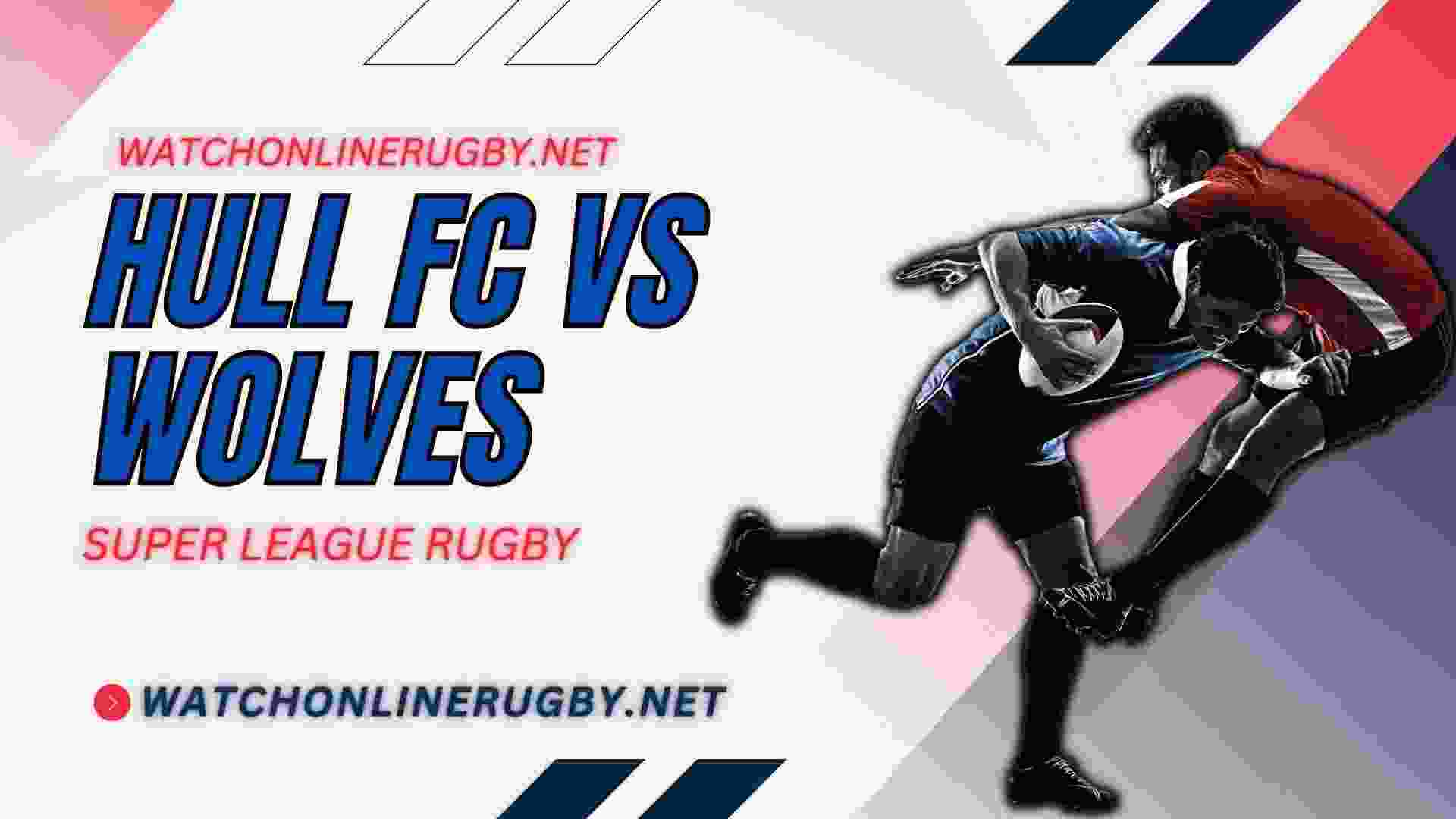 Live Warrington Wolves Vs Hull FC Streaming