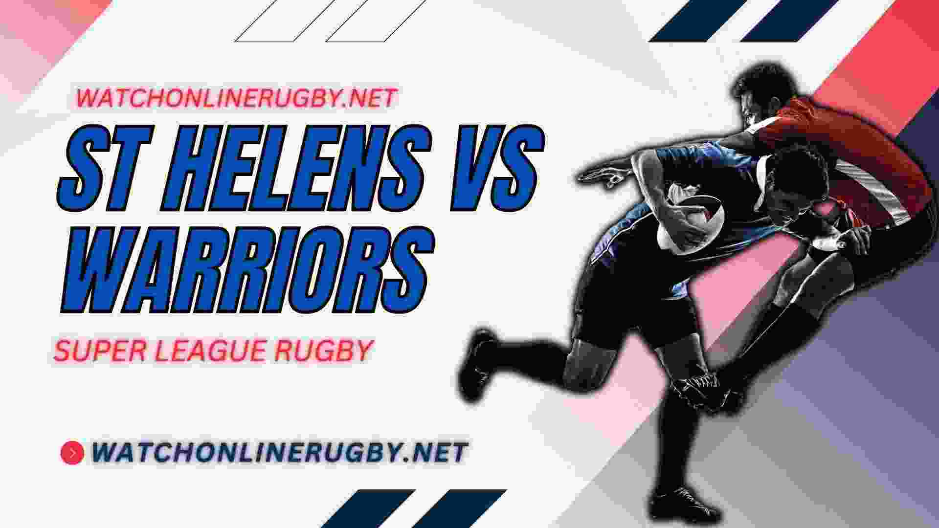 Watch St Helens Vs Wigan Warriors Live