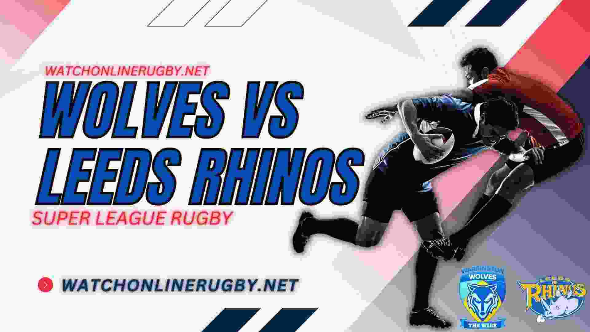 Live Warrington Wolves Vs Leeds Rhinos Online