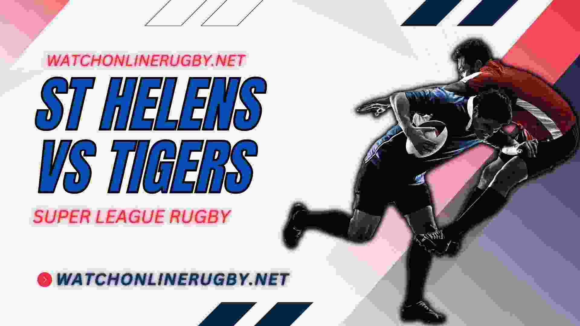 St Helens vs Castleford Tigers Live Stream 2023, TV And RD 17