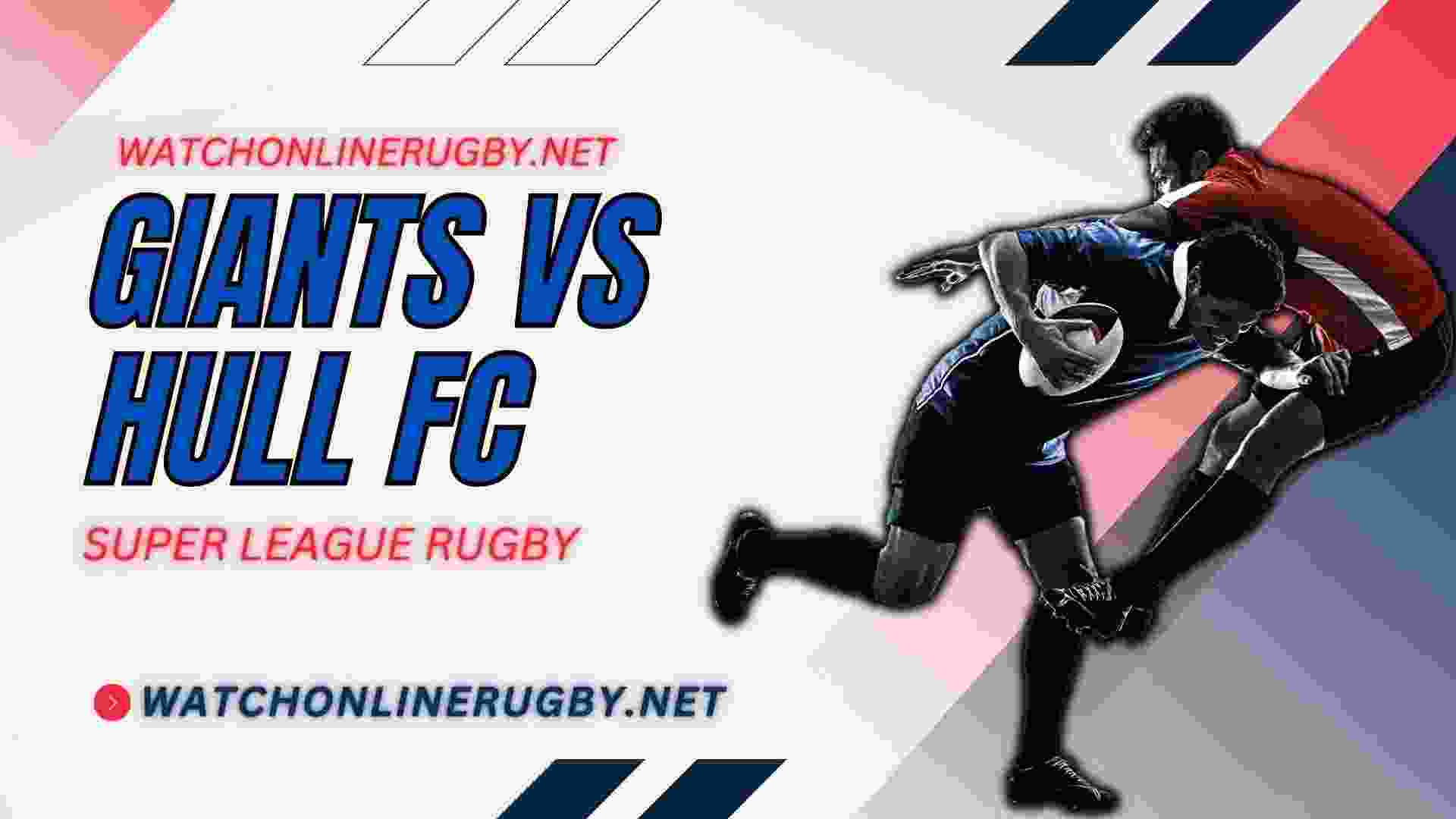 Live Huddersfield Giants Vs Hull FC Rugby Online