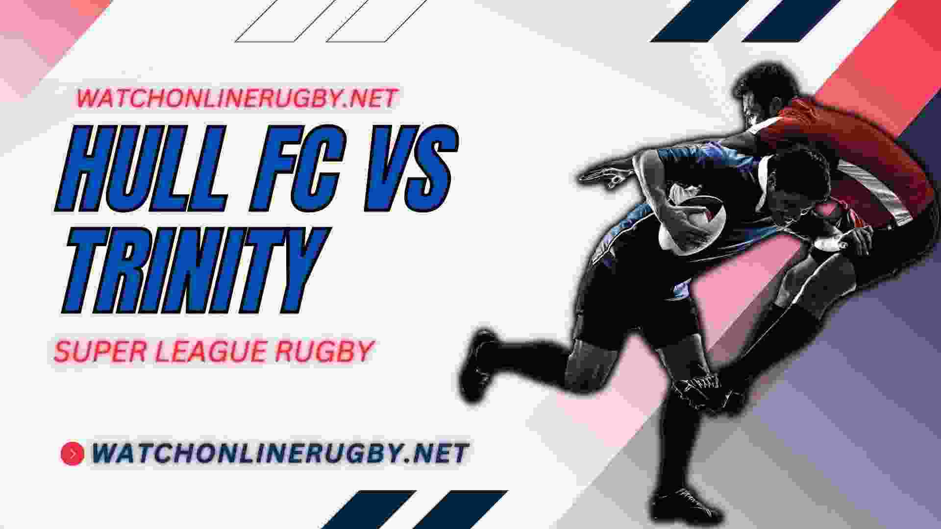 Wakefield Trinity Vs Hull FC Live Stream