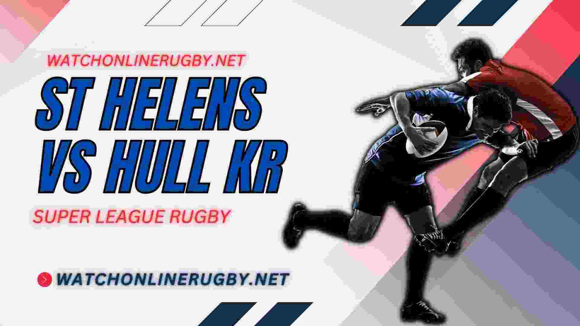 Hull KR Rugby VS St Helens Live Stream