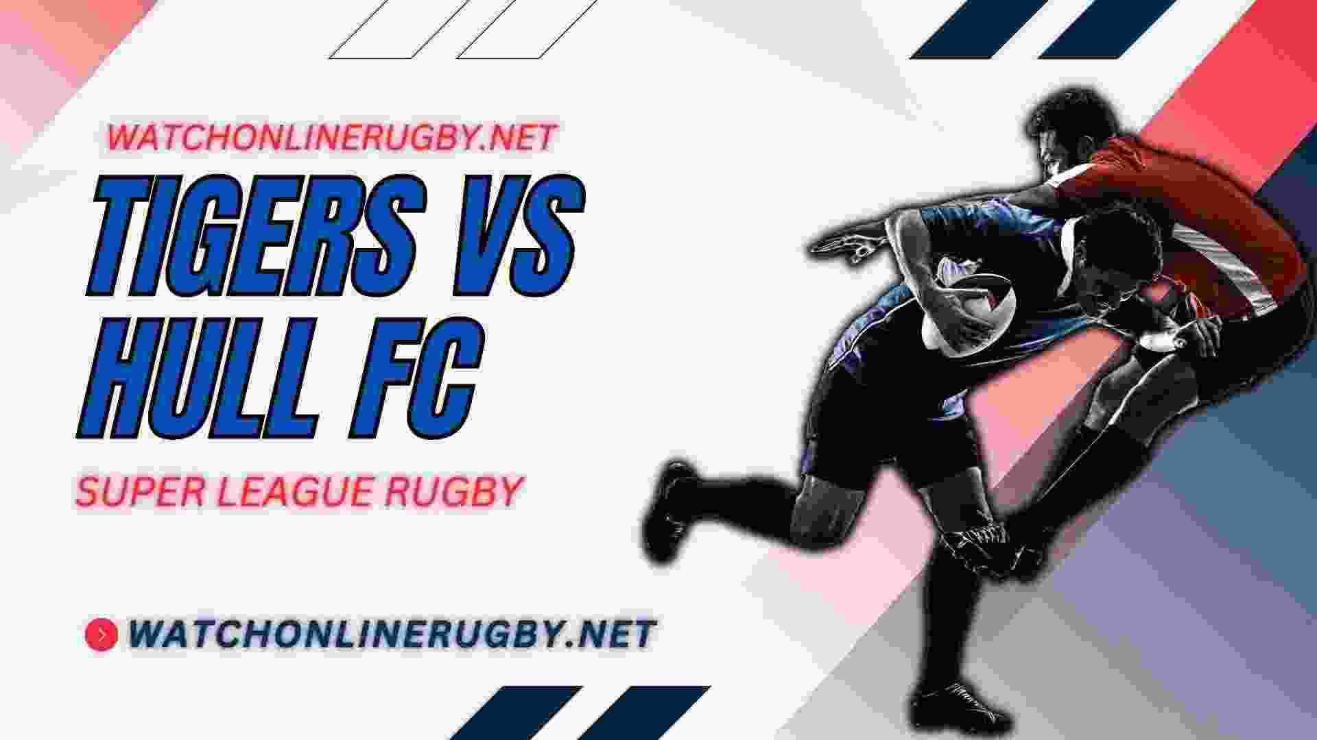 Live Castleford Tigers Vs Hull FC Online