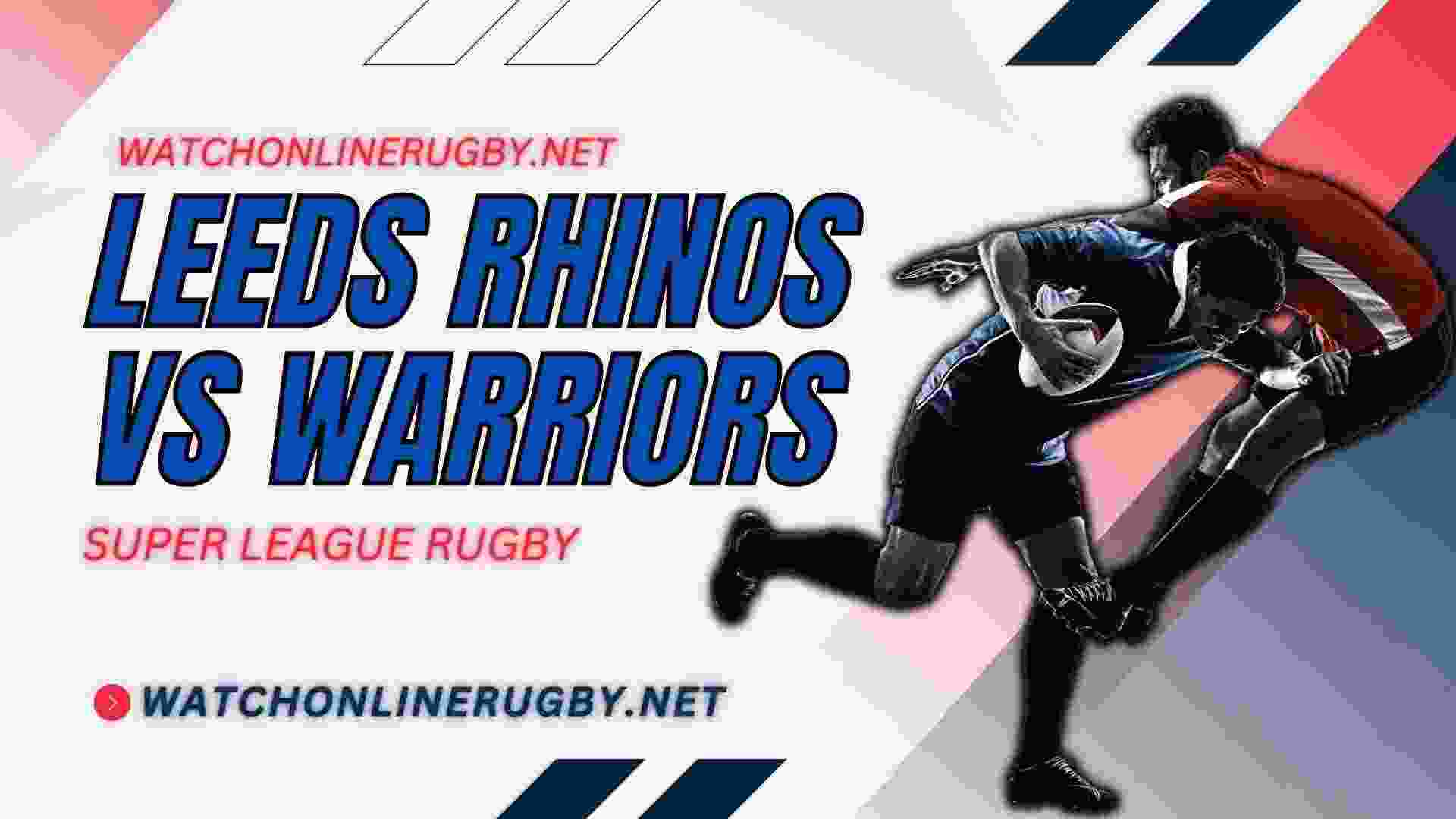 Live Leeds Rhinos Vs Wigan Warriors Stream