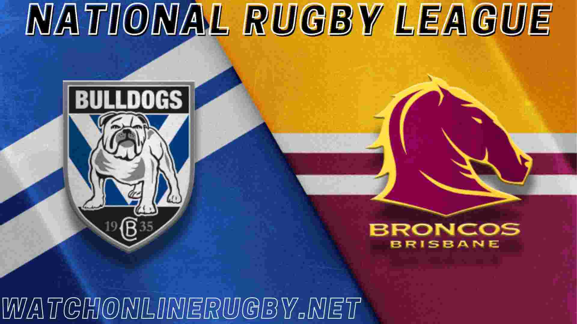 Watch Broncos Vs Bulldogs NRL Live