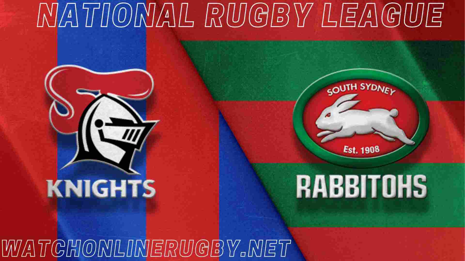 Watch Newcastle Knights Vs South Sydney Rabbitohs Live
