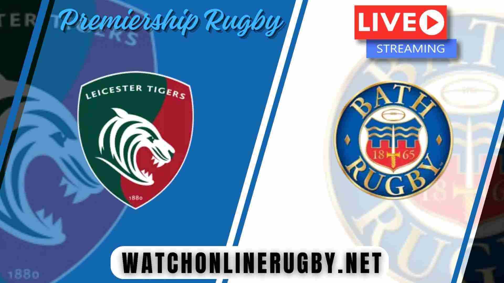 Live Leicester Tigers Vs Bath Rugby Online