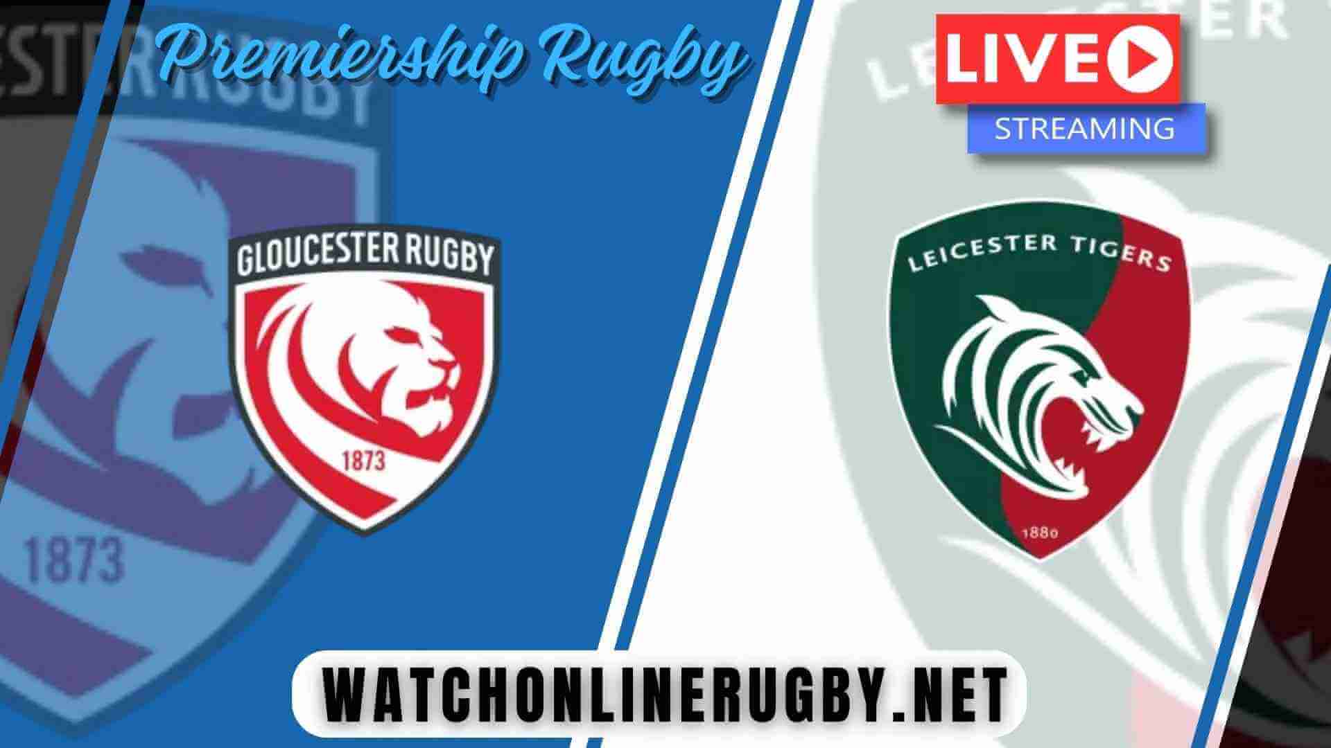 Leicester Tigers Vs Gloucester Aviva Rugby Live