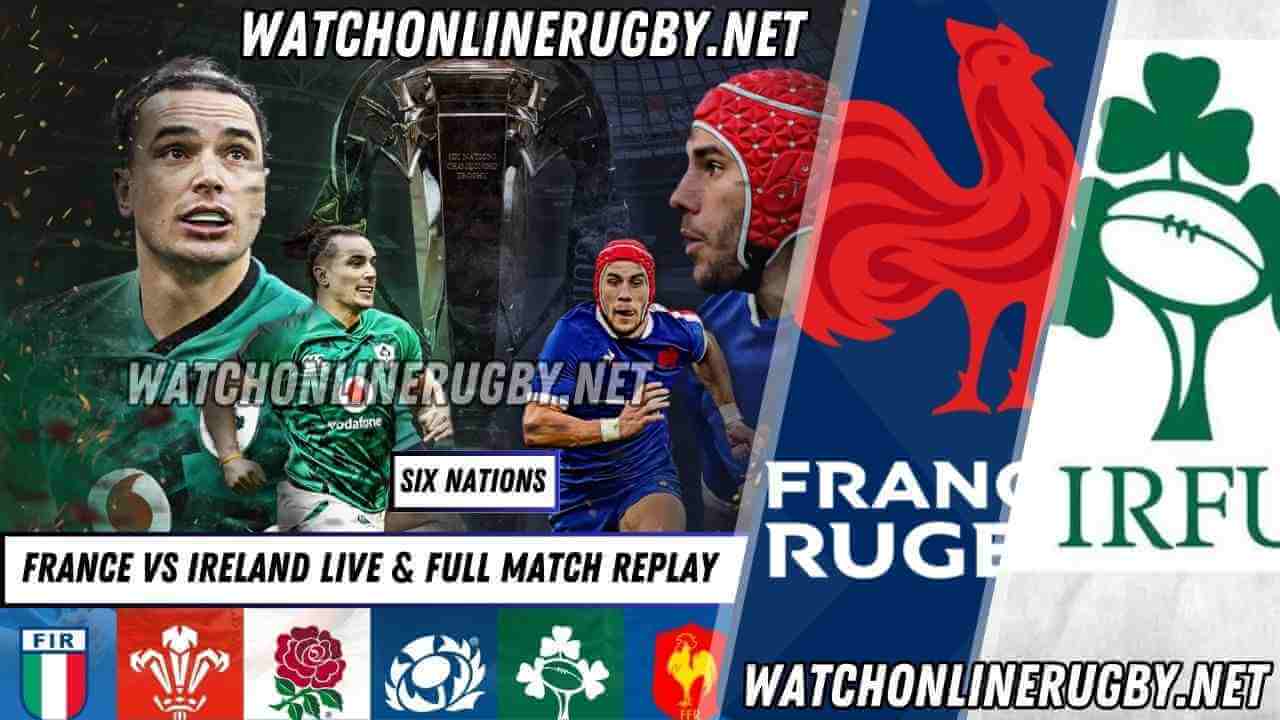 2018 Six Nations Ireland Vs France Live