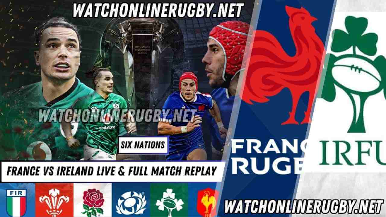 2018 Six Nations Ireland Vs France Live