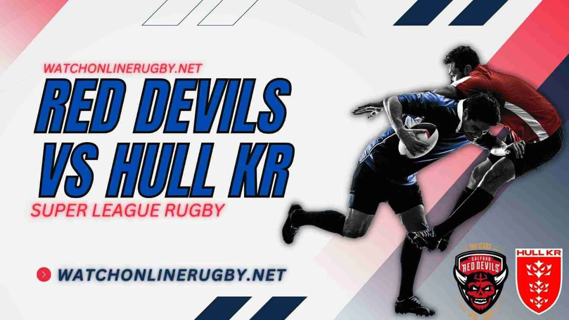 Salford Red Devils VS Hull Kingston Rovers Live Stream