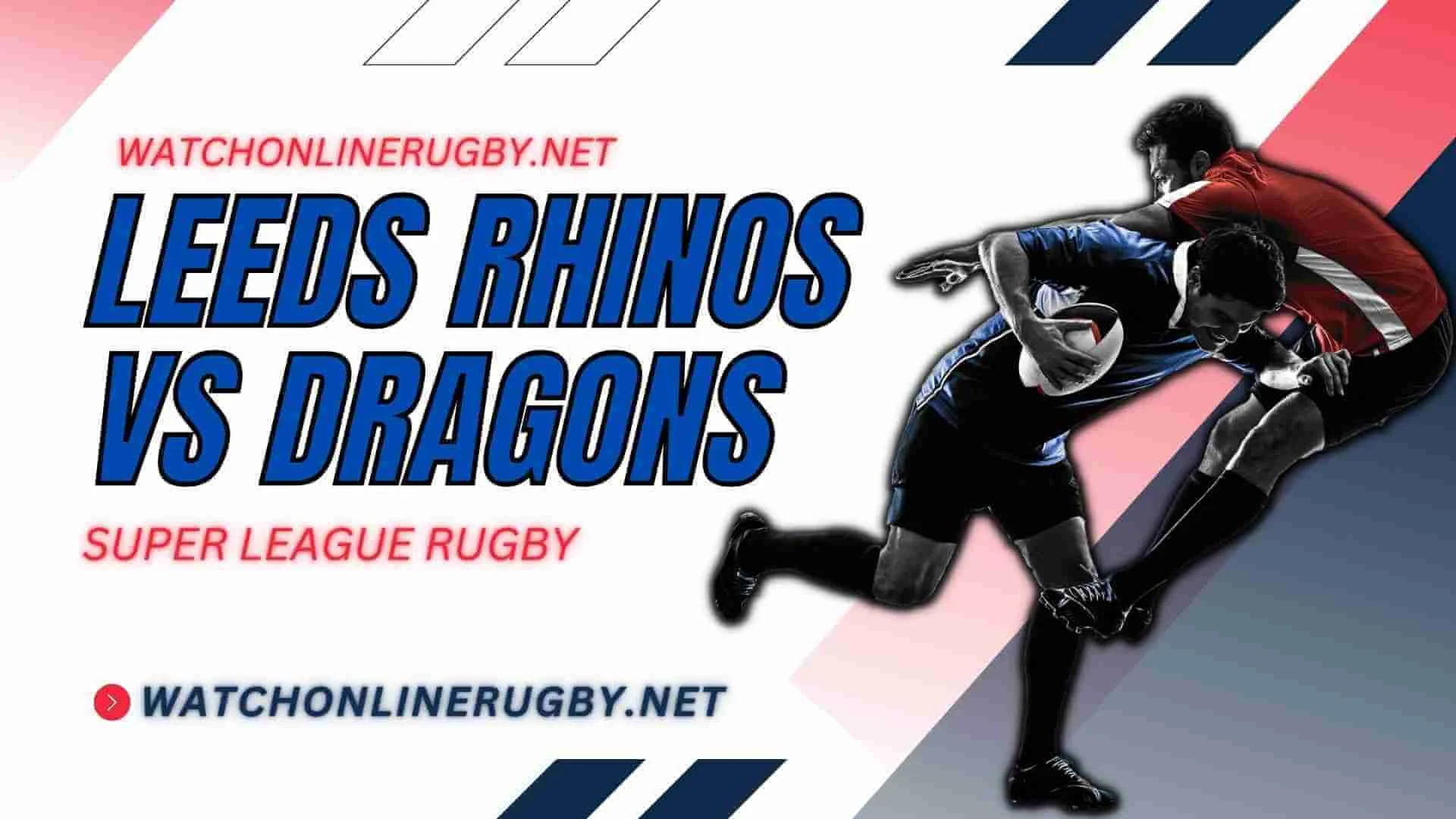 Watch Catalans Dragons Vs Leeds Rhinos Live