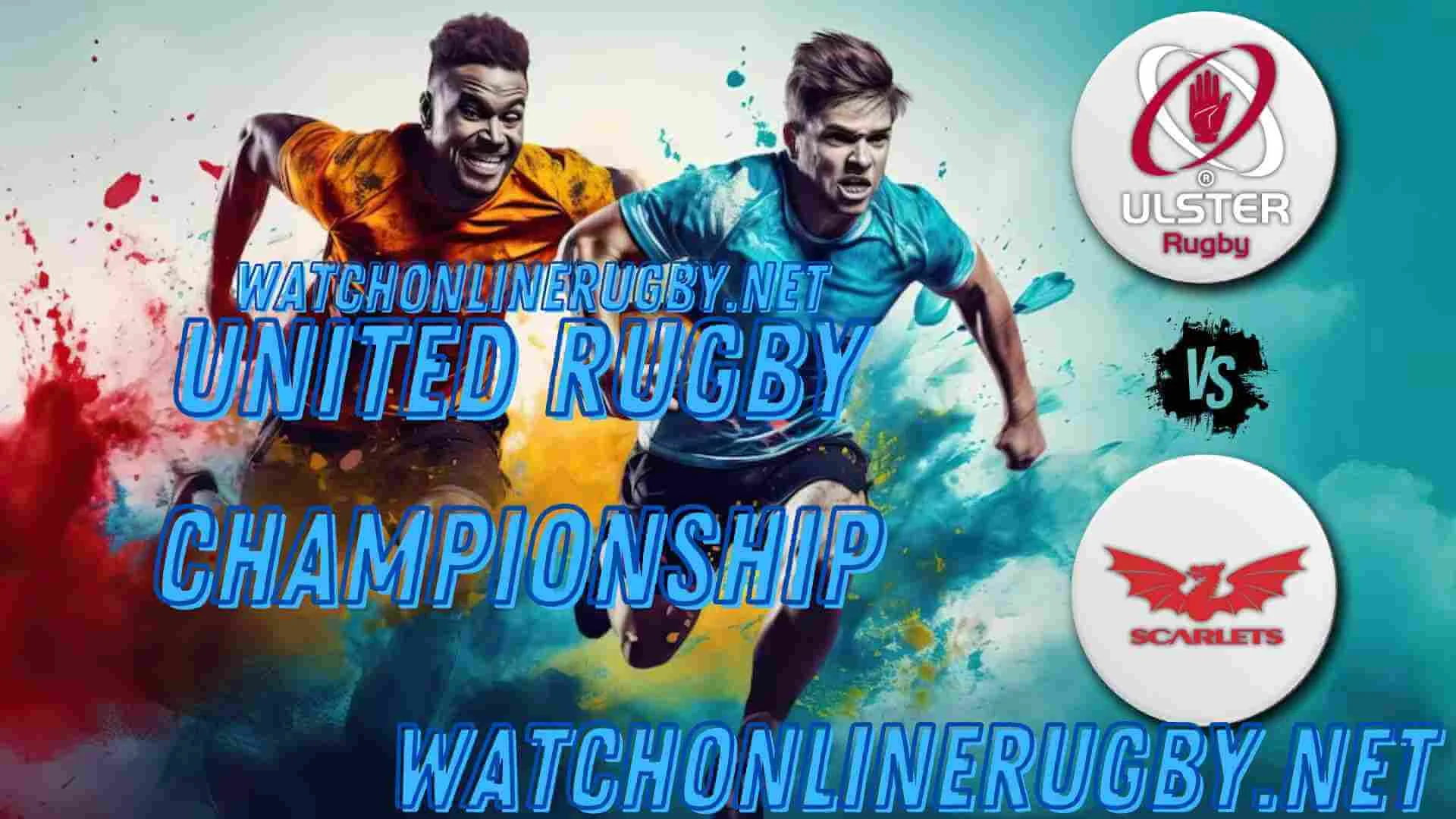 Scarlets Vs Ulster Rugby Live Stream