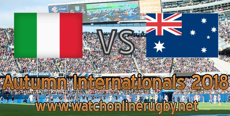Italy VS Australia Rugby 2018 Live Stream