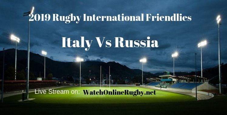 Italy Vs Russia Rugby Live Stream