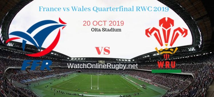 Wales VS France 2019 RWC Quarter-final Live Stream