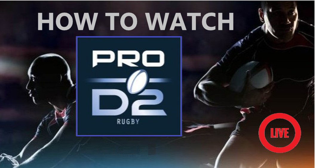 How To Watch Rugby Pro D2 Live Stream Anywhere