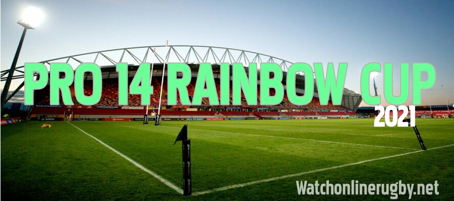 Pro14 Rainbow Cup 2021 Kick Off Times Confirmed Schedule Live Stream
