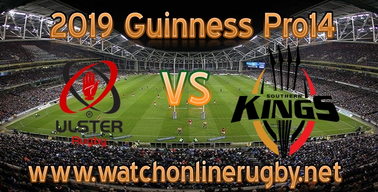 Ulster VS Southern Kings Live Stream