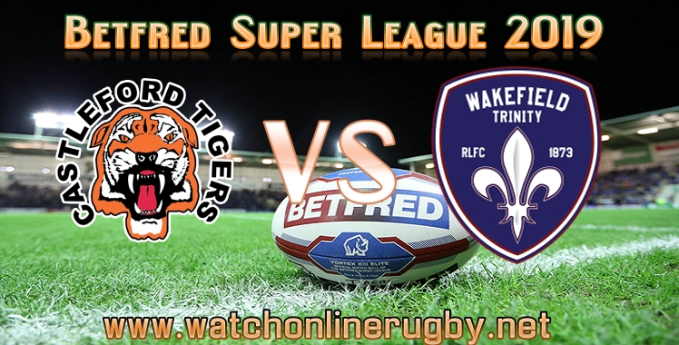 castleford-tigers-vs-wakefield-trinity-live-stream