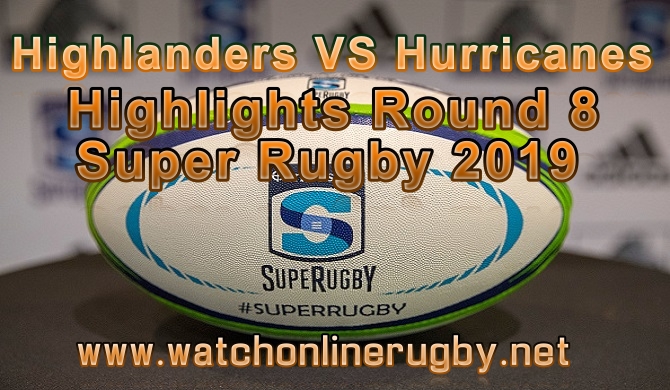 Highlanders VS Hurricanes Highlights RD 8 Super Rugby 2019