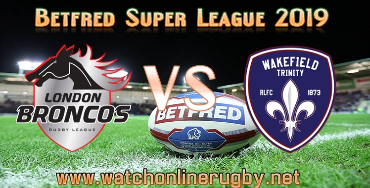 london-broncos-vs-wakefield-trinity-live-stream