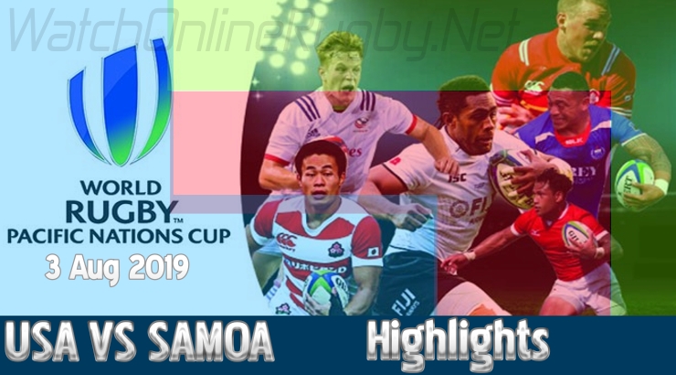 Match 5 USA Vs Samoa Highlights Pacific Nations Cup 2019