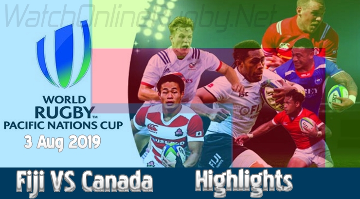 Match6 Fiji Vs Canada Highlights Pacific Nations Cup 2019