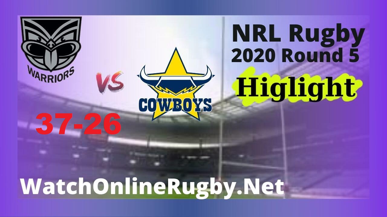 Warriors Vs Cowboys Highlights 2020 Round 5 Nrl Rugby