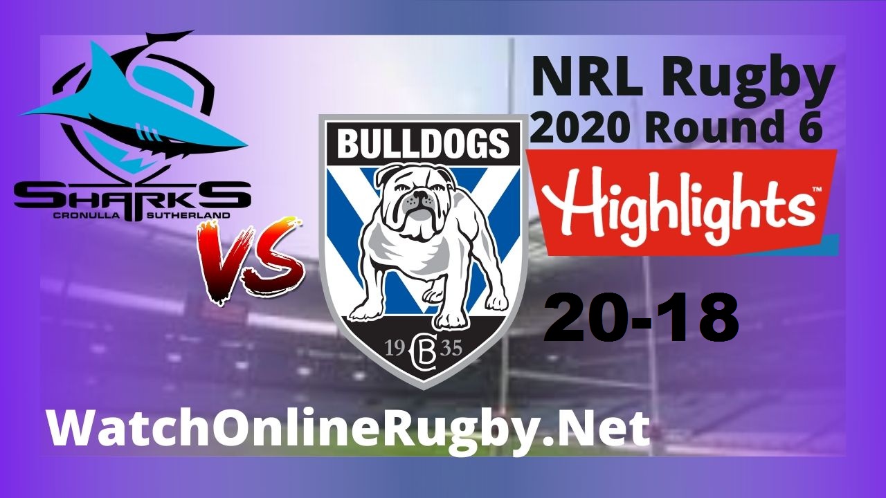 Sharks Vs Bulldogs Highlights 2020 Round 6 Nrl Rugby