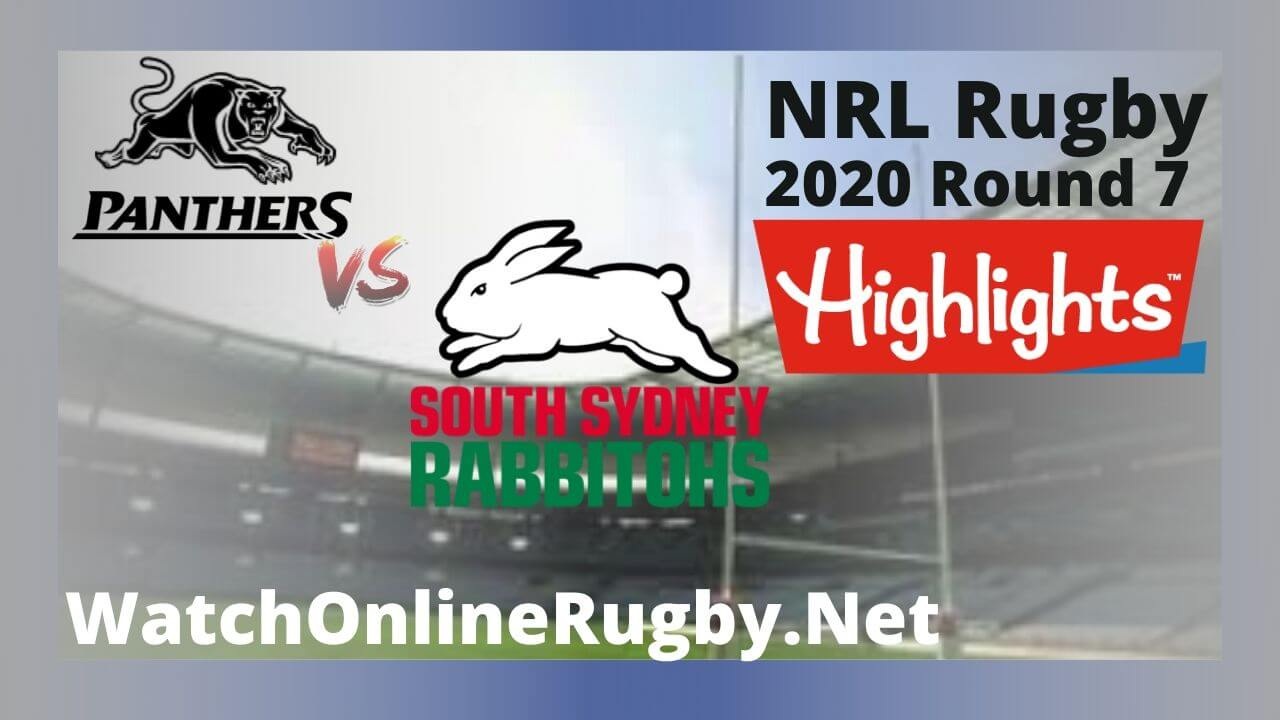 Panthers Vs Rabbitohs Highlights 2020 Round 7 Nrl Rugby