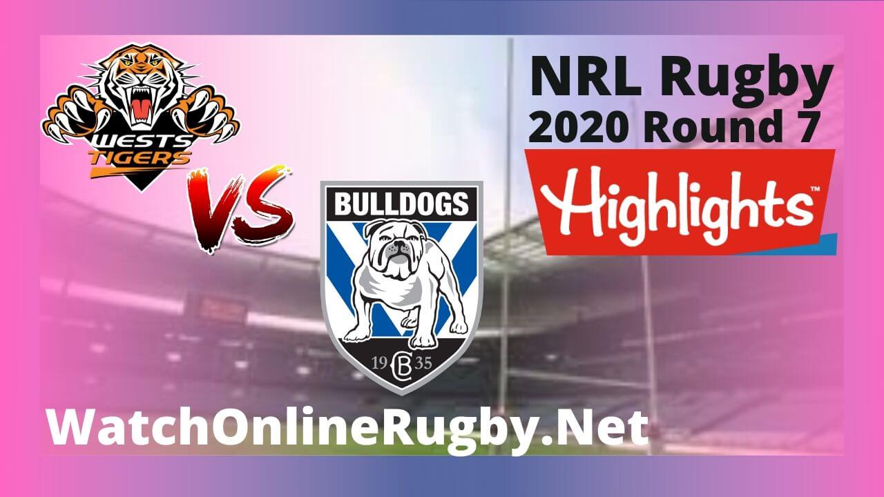 Bulldogs Vs Wests Tigers Highlights 2020 Round 7 Nrl Rugby