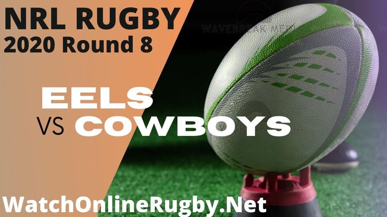 Eels Vs Cowboys Highlights 2020 Round 8 Nrl Rugby