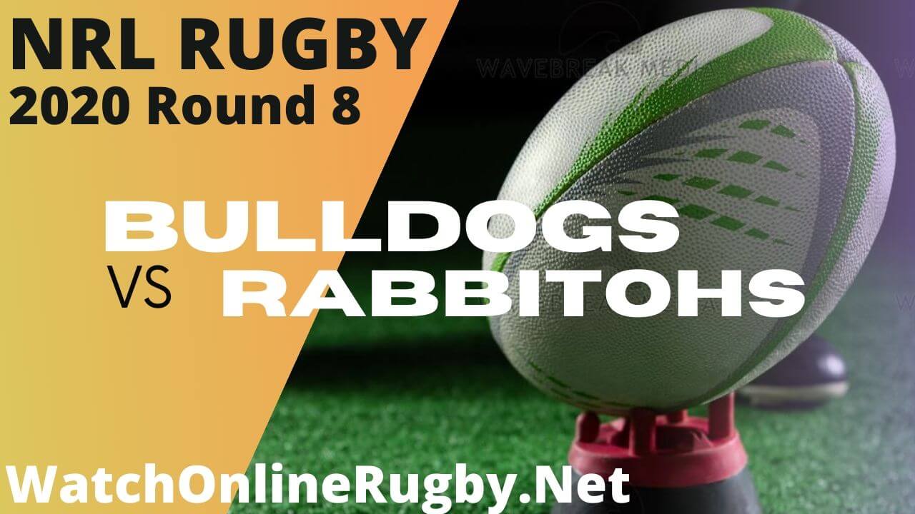 Rabbitohs Vs Bulldogs Highlights 2020 Round 8 Nrl Rugby