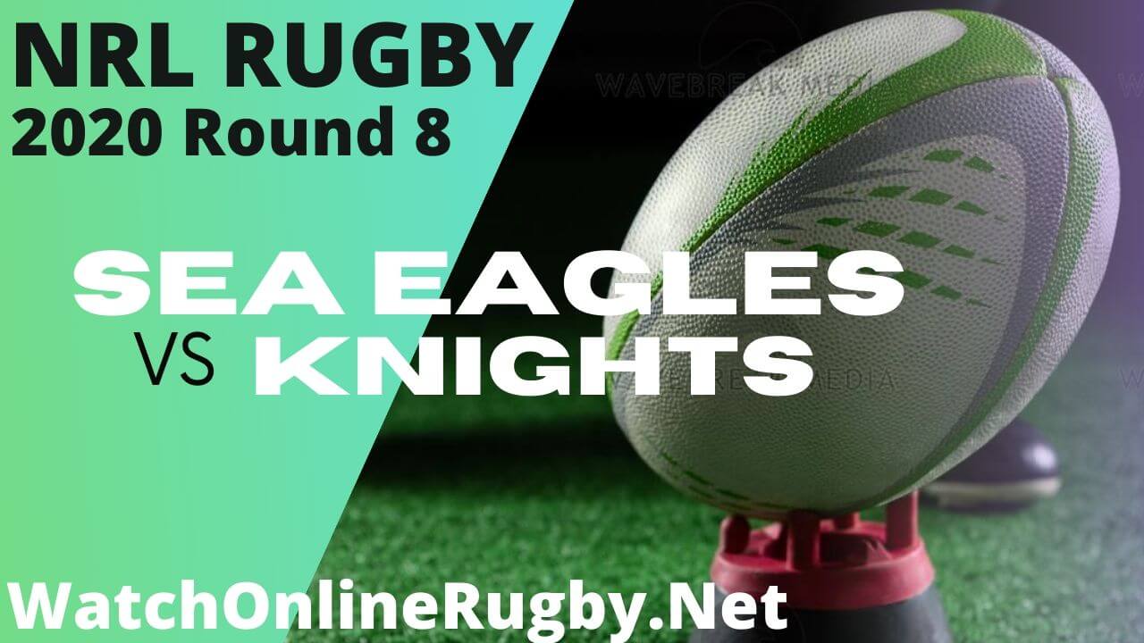 Sea Eagles Vs Knights Highlights 2020 Round 8 Nrl Rugby