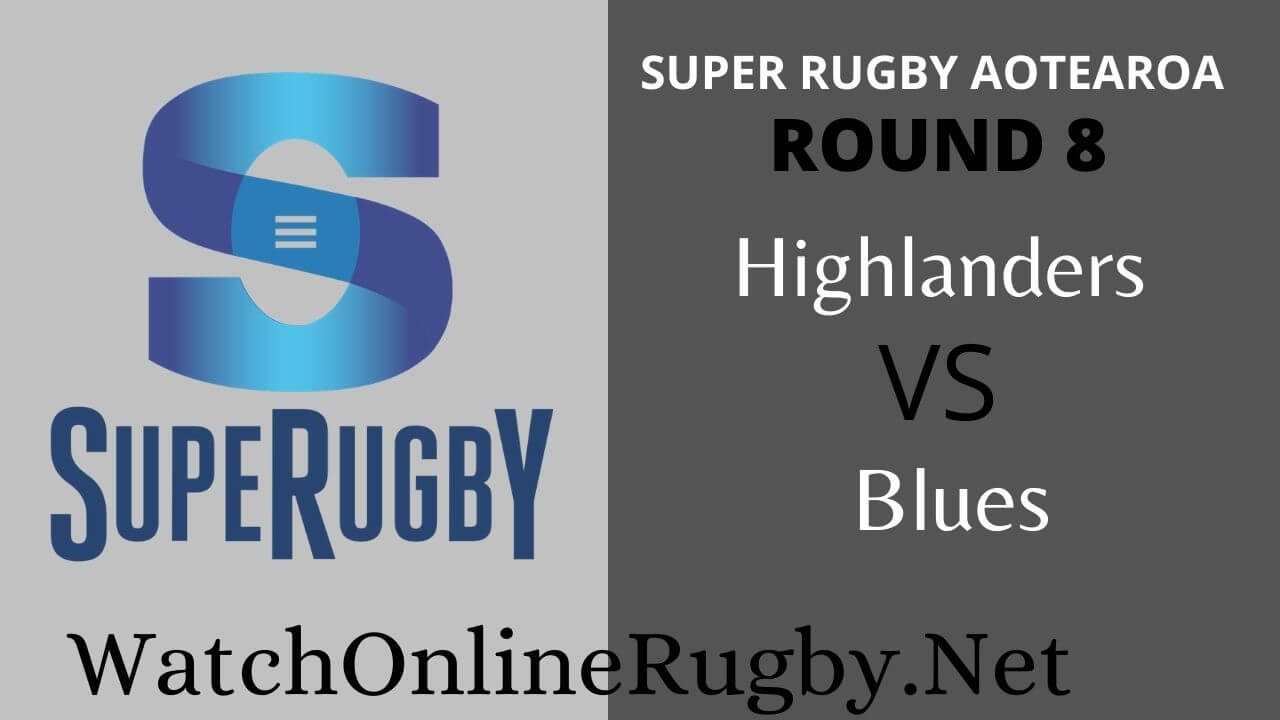 Highlanders Vs Blues Highlights 2020 Rd 8 Super Rugby Aotearoa