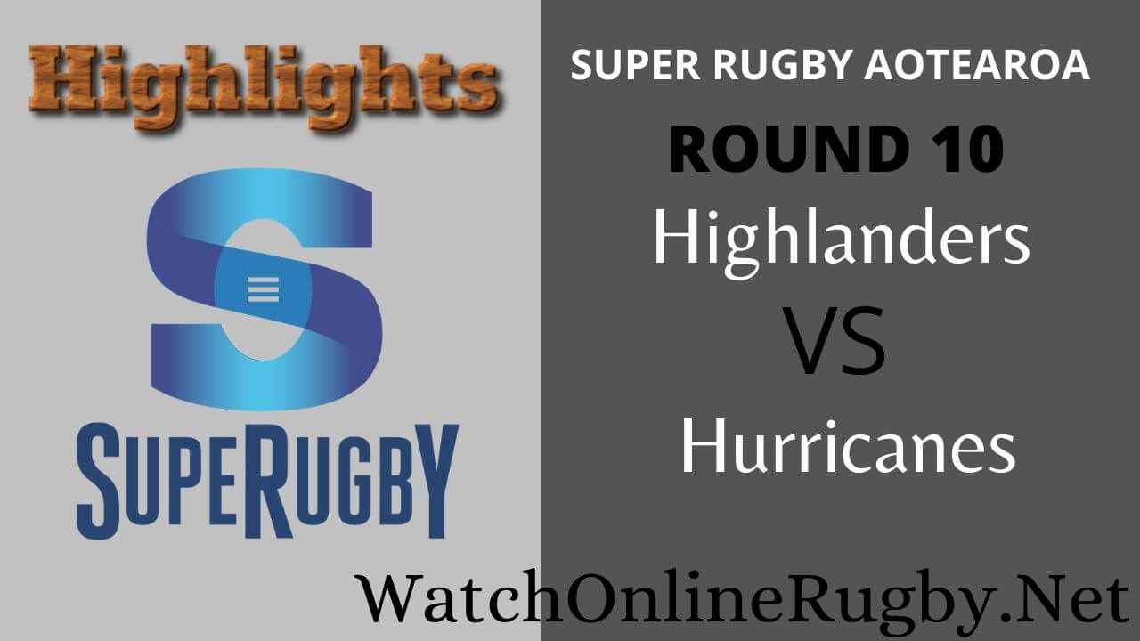 Highlanders Vs Hurricanes Highlights 2020 Rd 10 Super Rugby Aotearoa