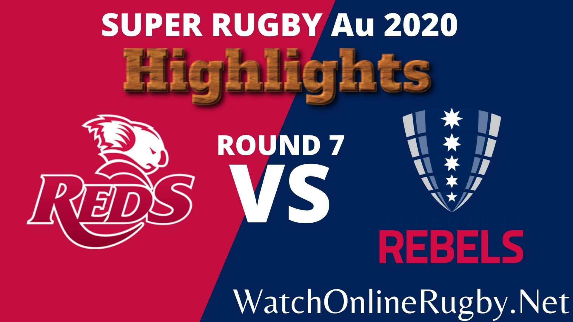 Reds Vs Melbourne Rebels Highlights 2020 Rd 7 Super Rugby Au