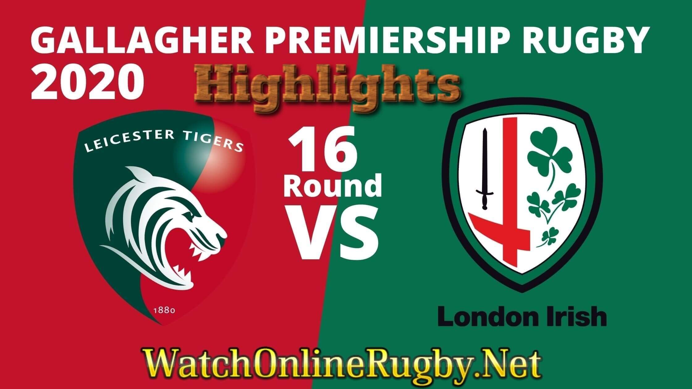 Leicester Tigers Vs London Irish Highlights Rd 16