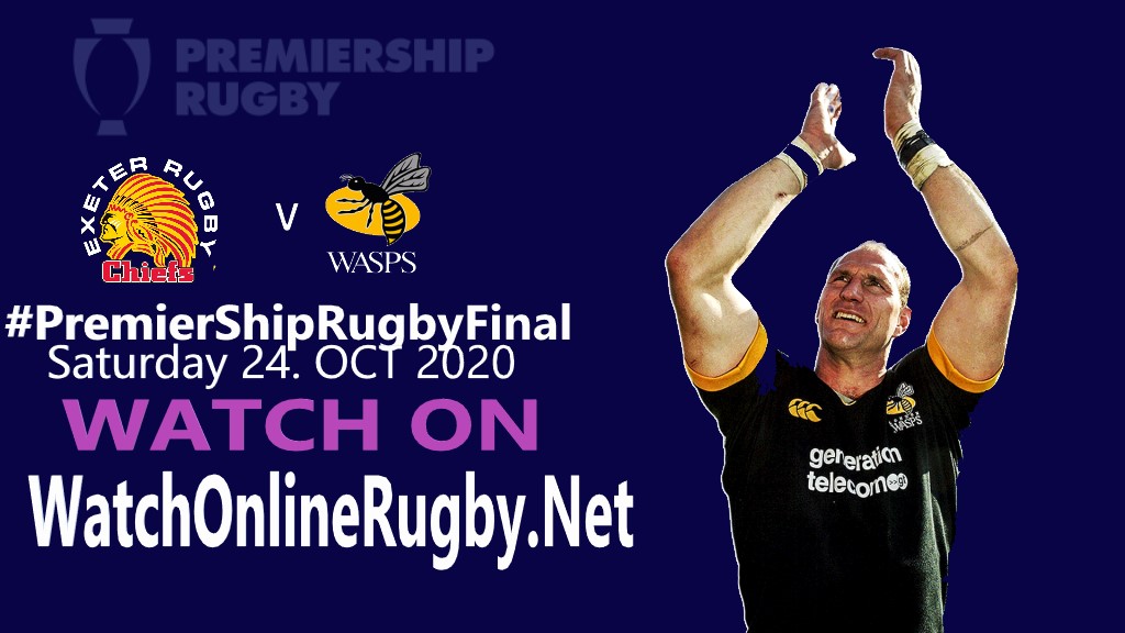 Exeter Chiefs vs Wasps Live Stream Premiership Rugby Final
