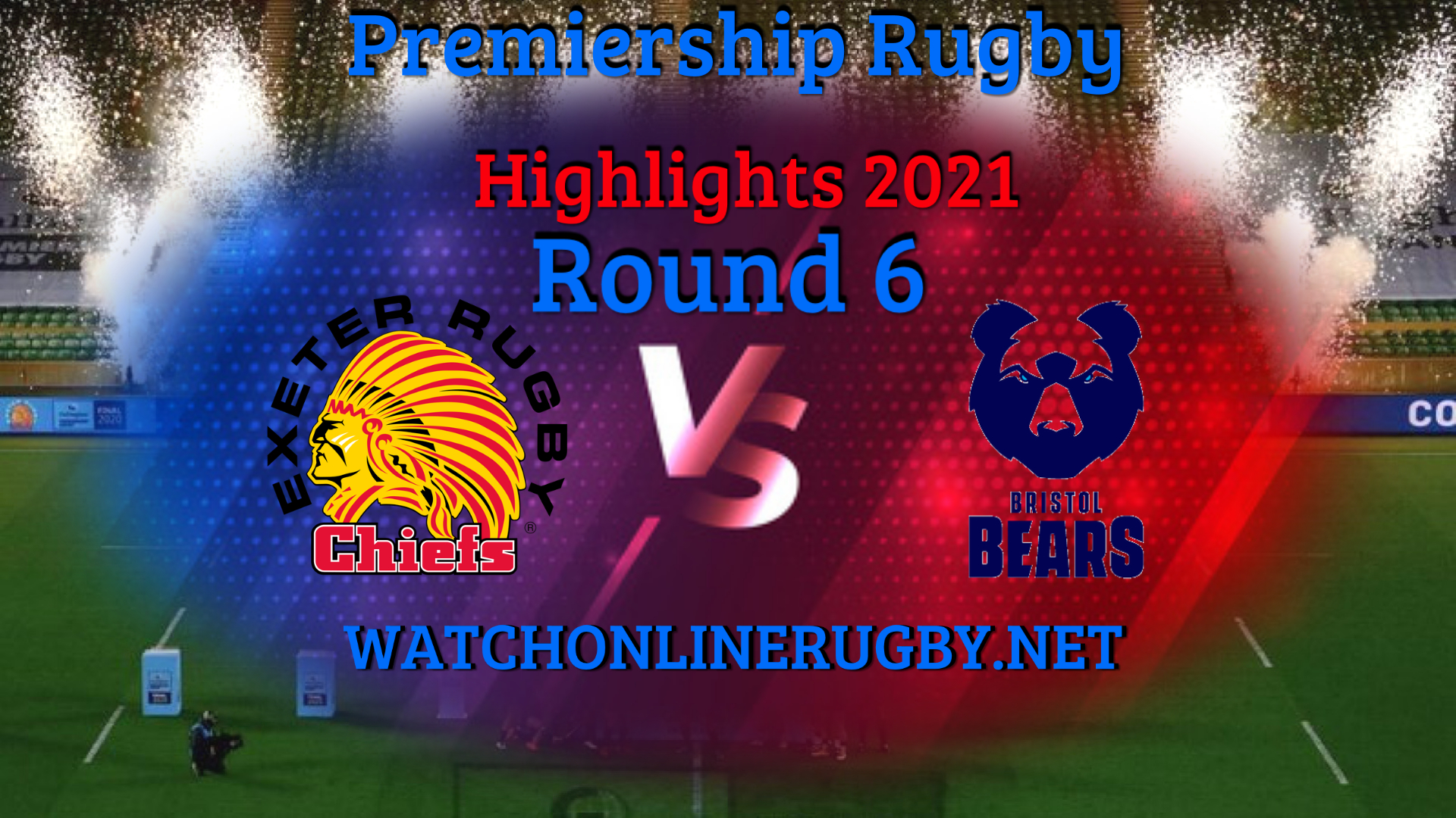 Exeter Chiefs VS Bristol Bears Premiership Rugby 2021 RD 6