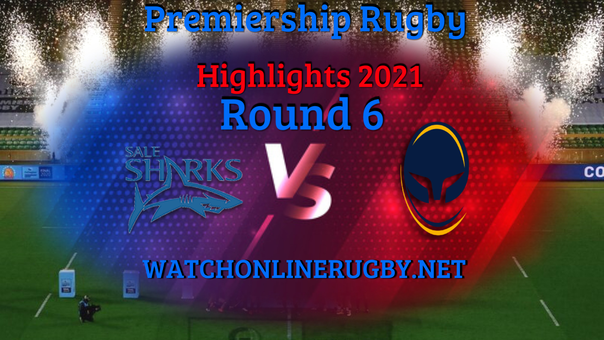 Sale Sharks VS Worcester Warriors Premiership Rugby 2021 RD 6