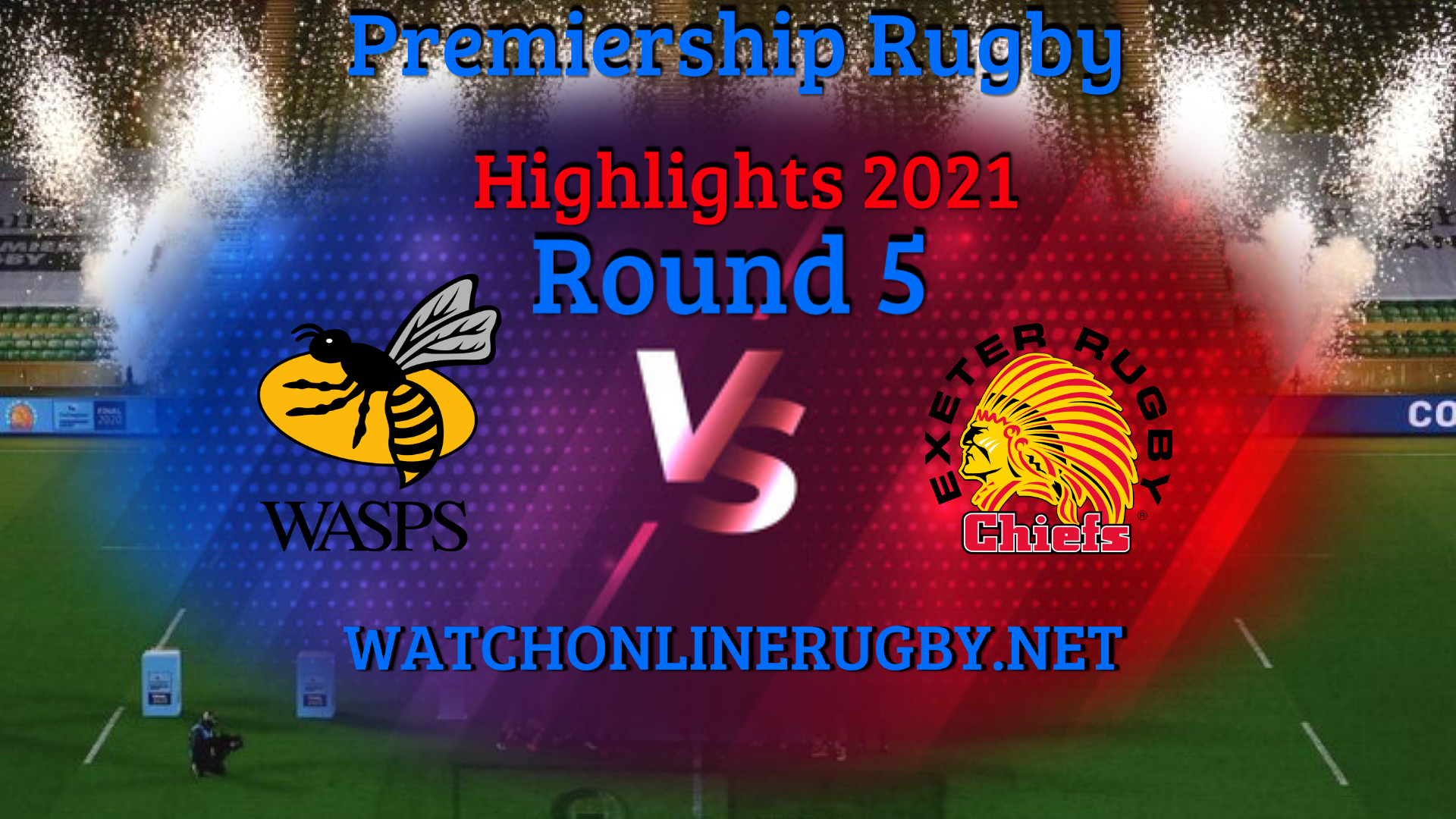 Wasps VS Exeter Chiefs Premiership Rugby 2021 RD 5