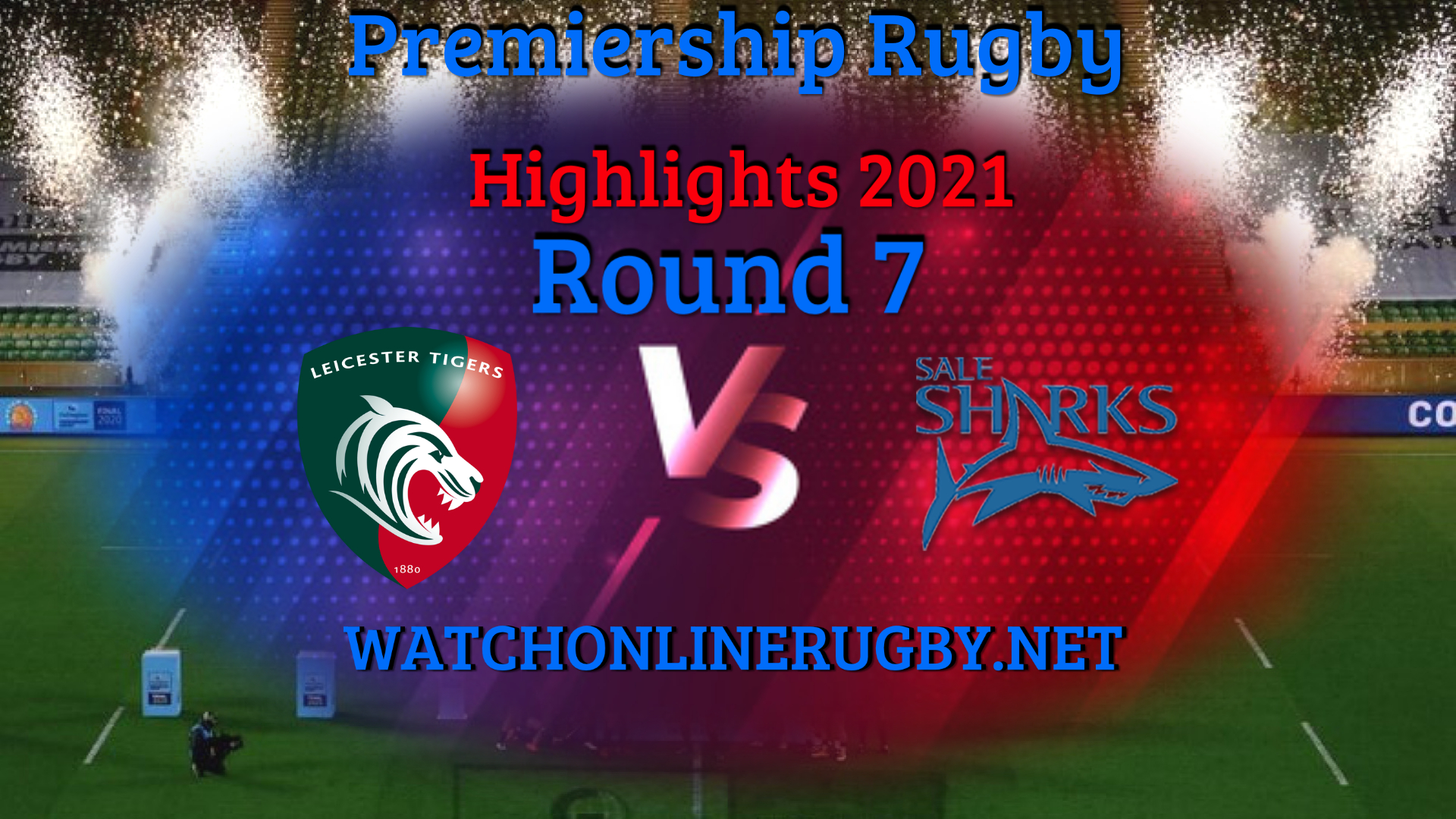 Leicester Tigers VS Sale Sharks Premiership Rugby 2021 RD 7